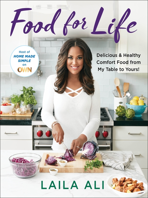 Title details for Food for Life: Delicious & Healthy Comfort Food from My Table to Yours! by Laila Ali - Wait list